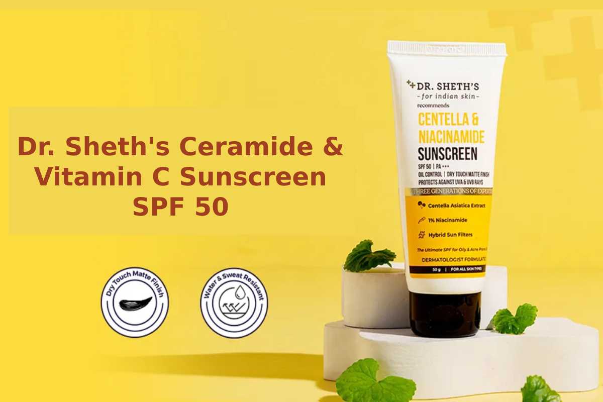 Dr. Sheth’s Ceramide & Vitamin C Sunscreen SPF 50 …