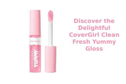 Discover the Delightful CoverGirl Clean Fresh Yummy Gloss