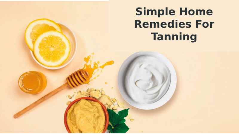 Simple Home Remedies For Tanning