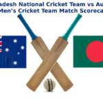 Bangladesh National Cricket Team vs Australian Men’s Cricket Team Match Scorecard